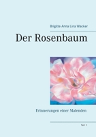 Der Rosenbaum: Erinnerungen einer Malenden 3839116260 Book Cover