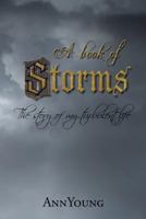 A Book of Storms: The Story of My Turbulant Life 098809794X Book Cover