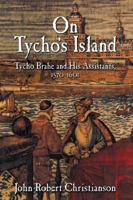 On Tycho's Island: Tycho Brahe and his Assistants, 15701601 0521008840 Book Cover