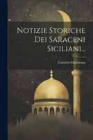 Notizie Storiche Dei Saraceni Siciliani... 1022639005 Book Cover