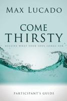 Come Thirsty: No Heart Too Dry for His Touch