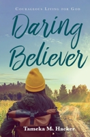 Daring Believer: Courageous Living for God 1098366352 Book Cover