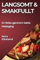 Langsomt & Smakfullt: En Reise gjennom Sakte Matlaging 1835795943 Book Cover