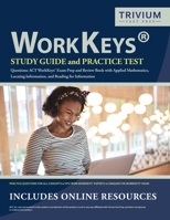 WorkKeys Study Guide and Practice Test Questions: ACT WorkKeys Exam Prep and Review Book with Applied Mathematics, Locating Information, and Reading for Information 1635305705 Book Cover