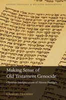 Making Sense of Old Testament Genocide: Christian Interpretations of Herem Passages 0198810903 Book Cover