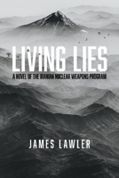 Living Lies: A Novel of the Iranian Nuclear Weapons Program 1098391675 Book Cover