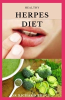 HEALTHY HERPES DIET: Nutritional Guide On Getting Rid Of Herpes Includes Meal Plan , Food List And Getting Started On The Diet B08VBM82TC Book Cover