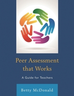 Peer Assessment That Works: A Guide for Teachers 1475820917 Book Cover