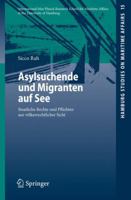 Asylsuchende Und Migranten Auf See: Staatliche Rechte Und Pflichten Aus Volkerrechtlicher Sicht 3540929304 Book Cover