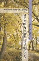 Walking With God Through Grief: When the Road Gets Sticky B0GQ6YBTGL Book Cover