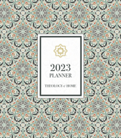 2023 Theology of Home Planner 1505123054 Book Cover
