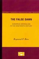 The False Dawn European Imperialiam in the Nineteenth Century (Europe and the World in the Age of Expansion, Volume VI) 0816608520 Book Cover