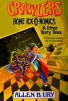Crawlers! Home Ick-O-Nomics And Other Tasty Tales (Crawlers) 0812543564 Book Cover