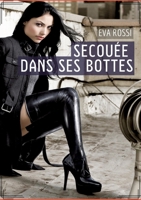 Secouée dans ses bottes: Histoire Érotique Hard en Français de Passion Chaude pour Adultes 3384017323 Book Cover