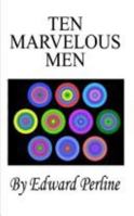 Ten Marvelous Men 0759687013 Book Cover