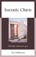 Socratic Charis: Philosophy without the Agon 0739167170 Book Cover