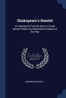 Shakspeare's Hamlet: An Attempt to Find the Key to a Great Moral Problem by Methodical Analysis of the Play 1149159723 Book Cover