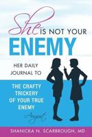 She is Not Your Enemy: Her Daily Journal To The Crafty Trickery of Your True Enemy 1723322709 Book Cover