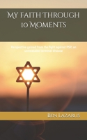 My Faith Through 10 Moments: Perspective gained from the fight against PSP, an untreatable terminal disease B0G6XDLYJ8 Book Cover