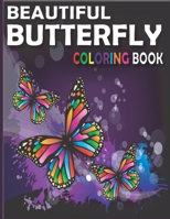 Beautiful Butterfly Coloring Book: Adult Coloring Book Wonderful Butterflies and Flowers : Relaxing, Stress Relieving Designs. B08NWTP7F3 Book Cover