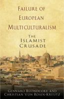 Failure of European Multiculturalism: The Islamist Crusade 0985576200 Book Cover