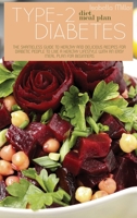 Type 2 Diabetes Diet Meal Plan: The Shameless Guide To Healthy And Delicious Recipes For Diabetic People To Live A Healthy Lifestyle With An Easy Meal Plan For Beginners 180222503X Book Cover