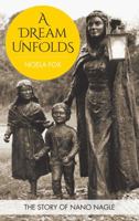 A dream unfolds. The story of Nano Nagle 1782182365 Book Cover