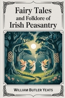 Fairy Tales and Folklore of Irish Peasantry: Edited and Selected by W. B. Yeats (Grapevine Press) 937123167X Book Cover