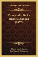 Compendio De La Historia Antigua (1857) 116770519X Book Cover