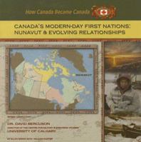 Canada's Modern-Day First Nations: Nunavut And Evolving Relationships (How Canada Became Canada) 1422200108 Book Cover