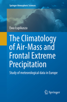 The Climatology of Air-Mass and Frontal Extreme Precipitation: Study of meteorological data in Europe 3319314769 Book Cover