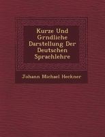 Kurze Und Gr Ndliche Darstellung Der Deutschen Sprachlehre 1249646057 Book Cover