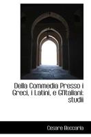 Della Commedia Presso I Greci, I Latini, E Gl'italiani: Studii (1874) 0526207167 Book Cover