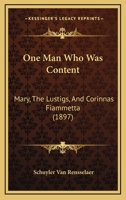 One Man Who Was Content: Mary, The Lustigs, And Corinnas Fiammetta 1120334292 Book Cover