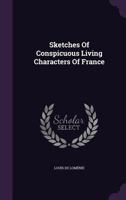 Sketches of Conspicuous Living Characters of France 1346389993 Book Cover