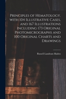 Principles of Hematology. With 104 Illustrative Cases, and 167 Illustrations Including 173 Original Photomicrographs and 100 Original Charts and Drawings 1014349001 Book Cover