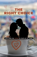 The Right Choice: Falling in Love a Cup at a Time B0B3CNVHVJ Book Cover