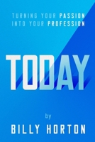 Today: Turning Your Passion Into Your Profession B0F1S6XT86 Book Cover