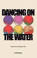 Dancing on the Water : Stories from the Mission Field 196312734X Book Cover
