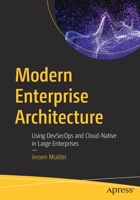 Modern Enterprise Architecture: Using DevSecOps and Cloud-Native in Large Enterprises 1484290658 Book Cover
