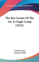 The Boy Scouts Of The Air At Eagle Camp 1120872820 Book Cover