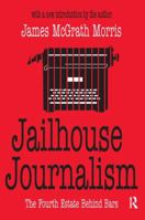 Jailhouse Journalism: The Fourth Estate Behind Bars 0765808919 Book Cover