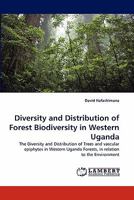 Diversity and Distribution of Forest Biodiversity in Western Uganda: The Diversity and Distribution of Trees and vascular epiphytes in Western Uganda Forests, in relation to the Environment 3838391896 Book Cover