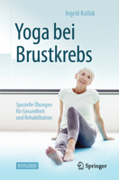 Yoga Bei Brustkrebs: Spezielle bungen Fr Gesundheit Und Rehabilitation 3662624125 Book Cover