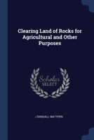 Clearing Land of Rocks for Agricultural and Other Purposes 1021943029 Book Cover