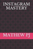 INSTAGRAM MASTERY B08KH3RCJJ Book Cover