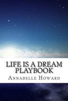 Life Is A Dream PLAYbook 1514856395 Book Cover