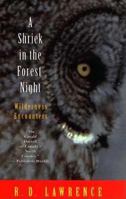A Shriek in the Forest Night: Wilderness Encounters 0773729410 Book Cover