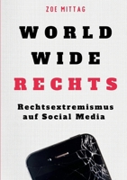 World Wide Rechts: Rechtsextremismus auf Social Media (German Edition) 3769389077 Book Cover