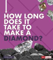How Long Does It Take to Make a Diamond? 1543575382 Book Cover